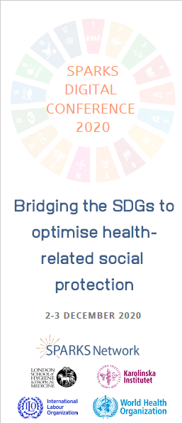 The Social Protection and Health Action Research and Knowledge Sharing (SPARKS) Network is going to organize a virtual conference on Bridging the SDGs to optimise health-related social protection from 2-3 December 2020.